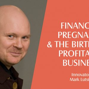 Financial pregnancy and the birth of a profitable business